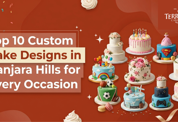 Top 10 Custom Cake Designs in Banjara Hills For Every Occasion