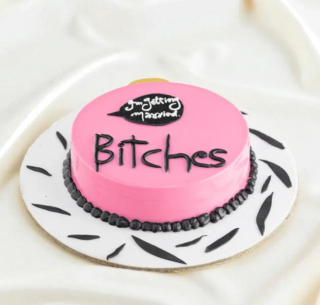 Getting Married Bitches Cake - Terrarich Cake Studio